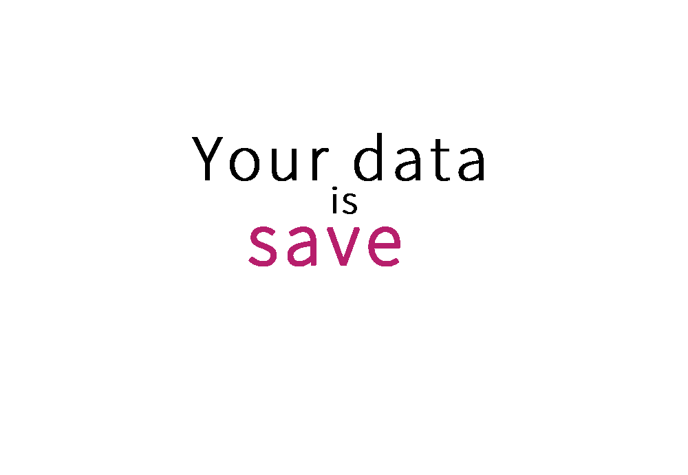 Your data is save